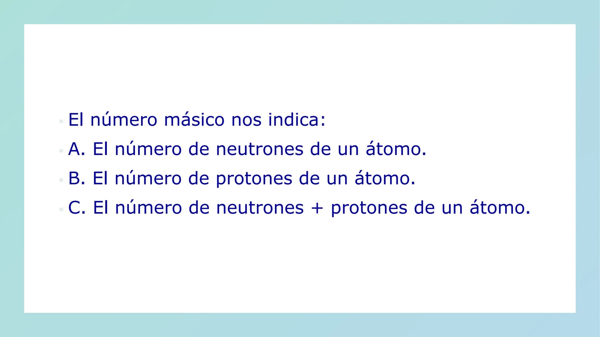 NÚMERO ATÓMICO Y
NÚMERO MÁSICO NÚMERO ATÓMICO
Número Atómico (Z) es el número de protones en el núcleo
de un átomo. En los átomos eléctricam