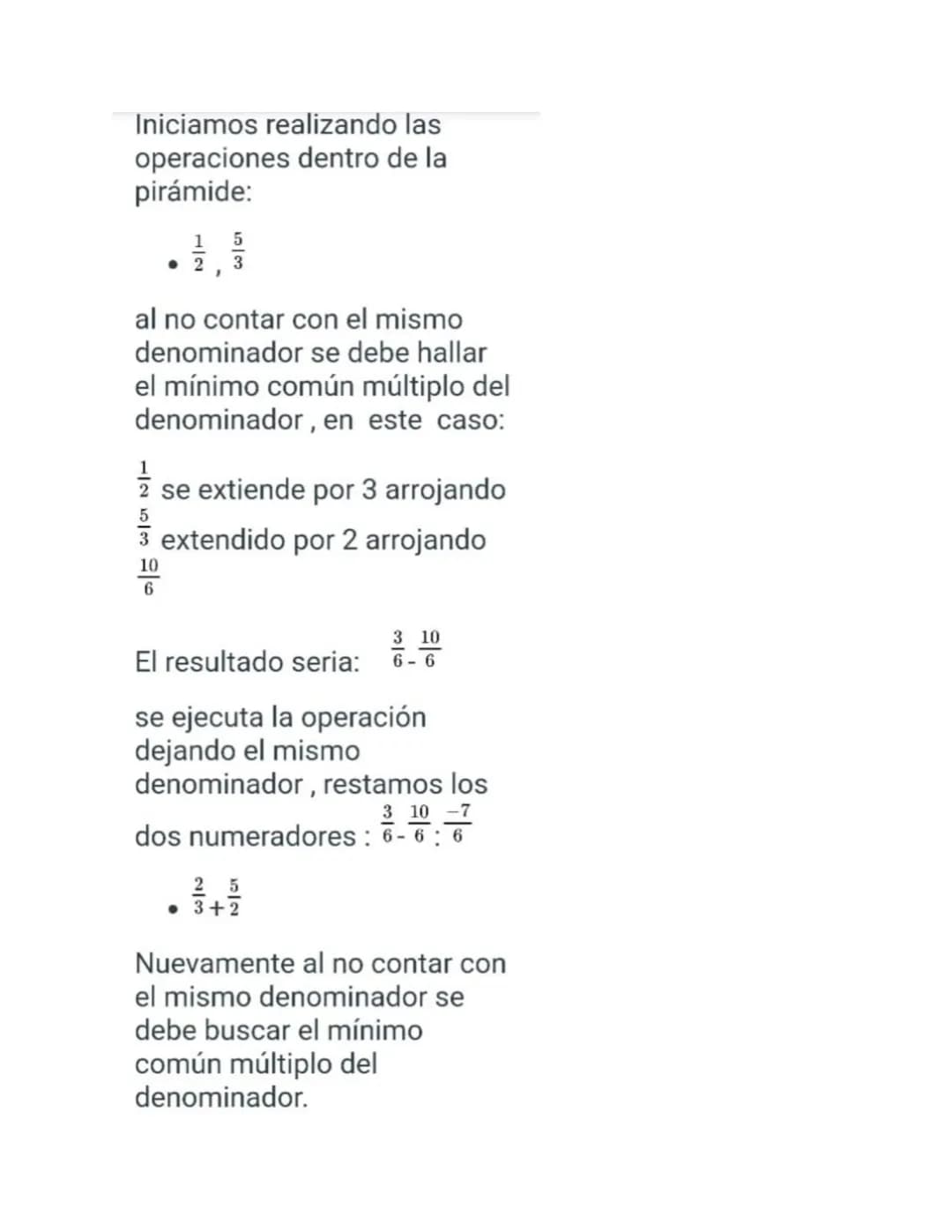 Iniciamos realizando las
operaciones dentro de la
pirámide:
15
2,3
al no contar con el mismo
denominador se debe hallar
el mínimo común múlt