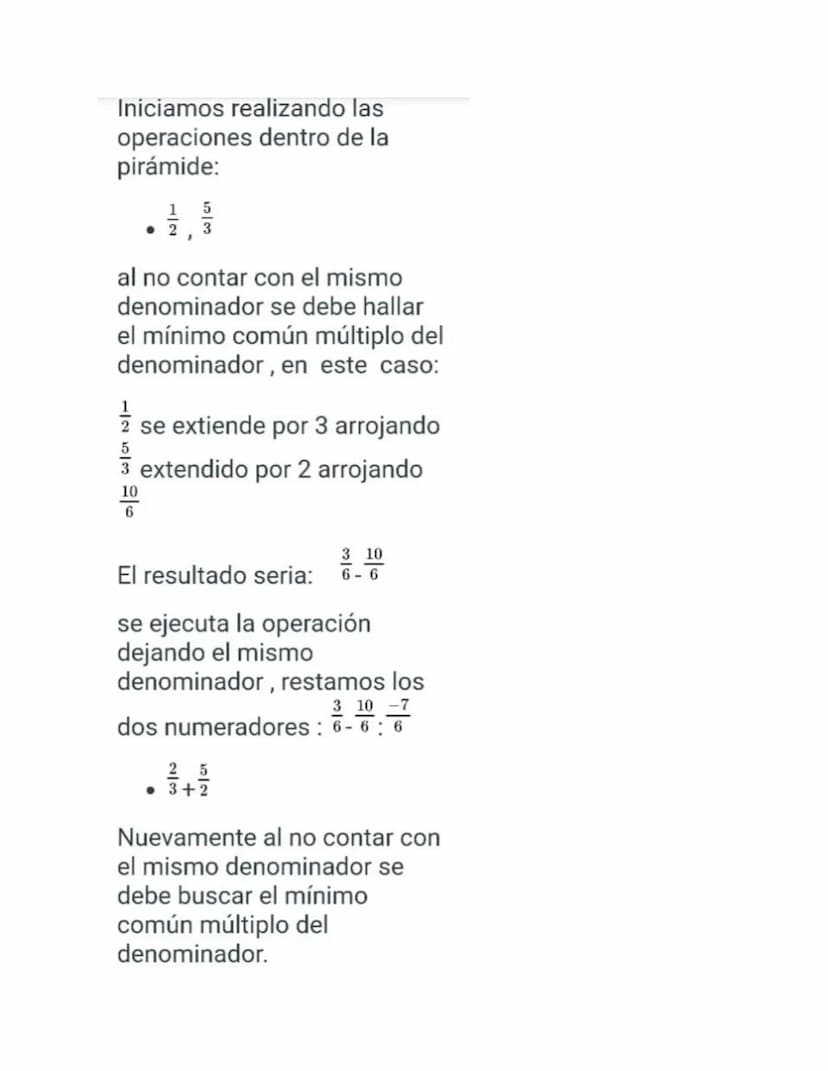 Iniciamos realizando las
operaciones dentro de la
pirámide:
15
2,3
al no contar con el mismo
denominador se debe hallar
el mínimo común múlt