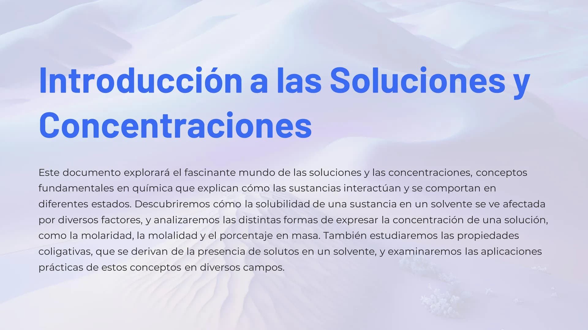 Introducción a las Soluciones y
Concentraciones
Este documento explorará el fascinante mundo de las soluciones y las concentraciones, concep