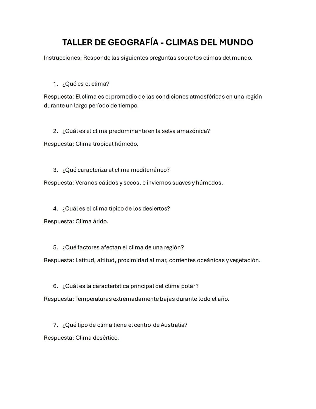 TALLER DE GEOGRAFÍA - CLIMAS DEL MUNDO
Instrucciones: Responde las siguientes preguntas sobre los climas del mundo.
1. ¿Qué es el clima?
Res