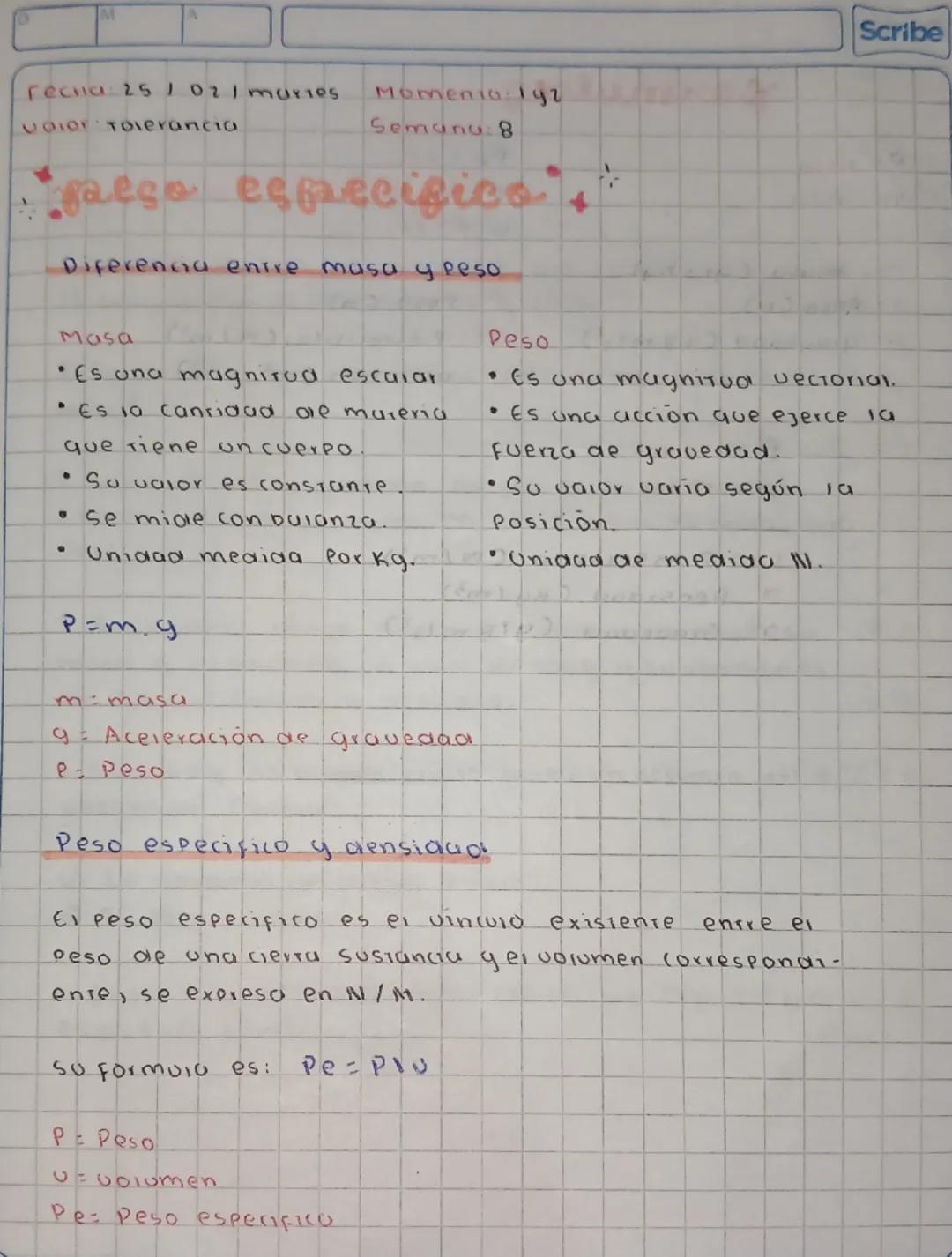 Scribe

Гесна 25/02/mur105
COLOR TolerancIO
Momento: 192
Semana: 8

gaeço especifico

Diferencia entre musa y peso

Masa
- Es una magnitud e