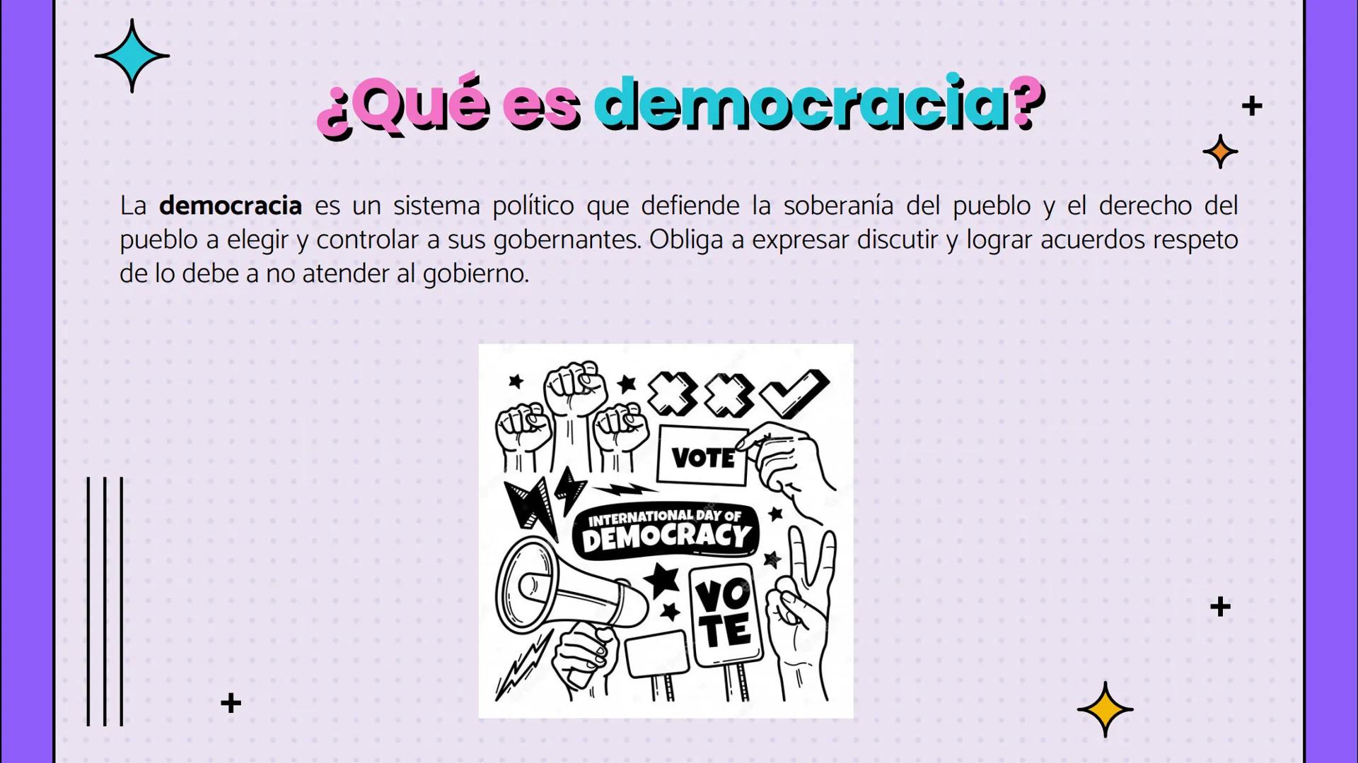 Democracia y
Políticas públicas
C
+ +
¿Qué es democracia?
La democracia es un sistema político que defiende la soberanía del pueblo y el der