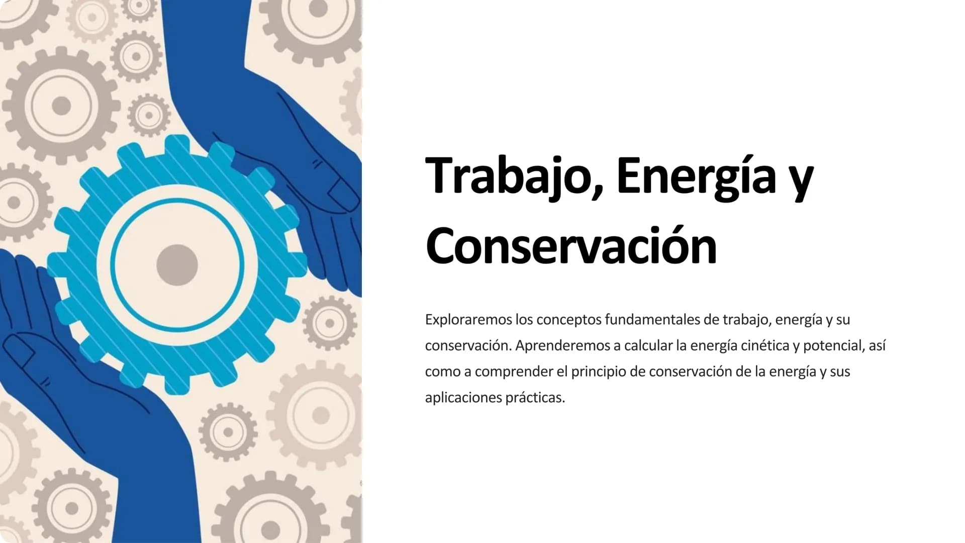 Trabajo, Energía y
Conservación
Exploraremos los conceptos fundamentales de trabajo, energía y su
conservación. Aprenderemos a calcular la e