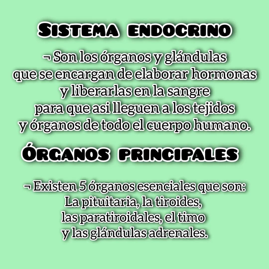 SISTEMA ENDOCRINO
- Son los órganos y glándulas
que se encargan de elaborar hormonas
y liberarlas en la sangre
para que asi lleguen a los te