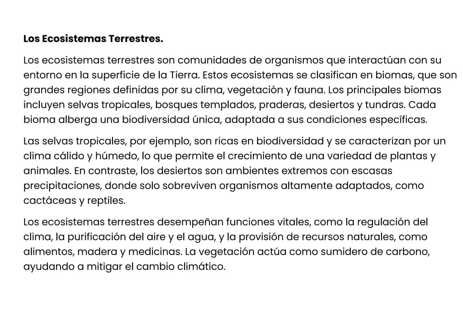 Los Ecosistemas Terrestres.
Los ecosistemas terrestres son comunidades de organismos que interactúan con su
entorno en la superficie de la T