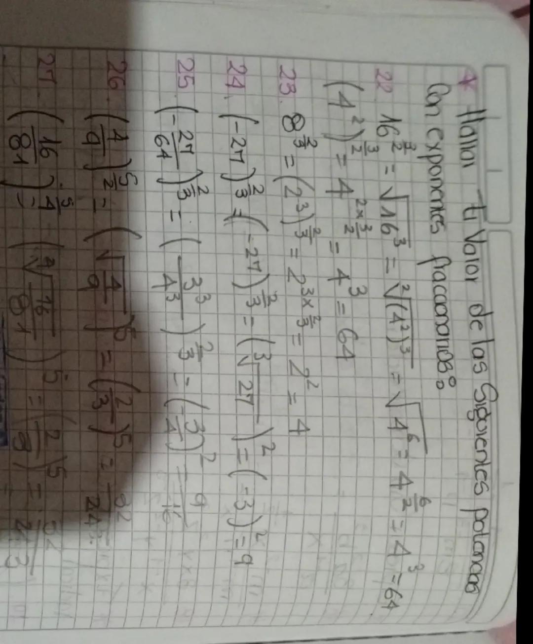 + Hallan ti Valor de las Siguientes polancias
Con exponentes fracconarios
22. 162 = √163 = (43) = √4 = 42
(42)3
= 4
2x3
2- 43 = 64
=4=
44
23