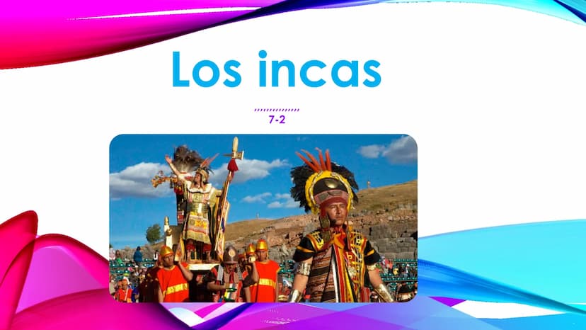 Los incas
7-2 ●
¿QUIÉNES FUERON
LOS INCAS?
fueron una civilización
que se desarrolló en
Sudamérica desde el siglo
13 hasta el siglo 16
aprox