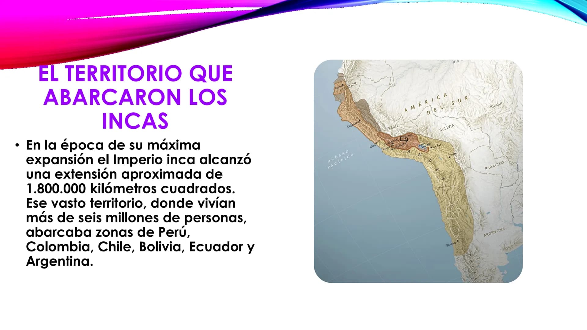 Los incas
7-2 ●
¿QUIÉNES FUERON
LOS INCAS?
fueron una civilización
que se desarrolló en
Sudamérica desde el siglo
13 hasta el siglo 16
aprox