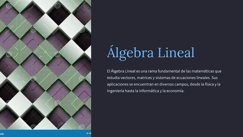 om
dream
dreamsti
drea
dream
dreamst
dreamstim
mstime
ID 48
Álgebra Lineal
El Álgebra Lineal es una rama fundamental de las matemáticas que
