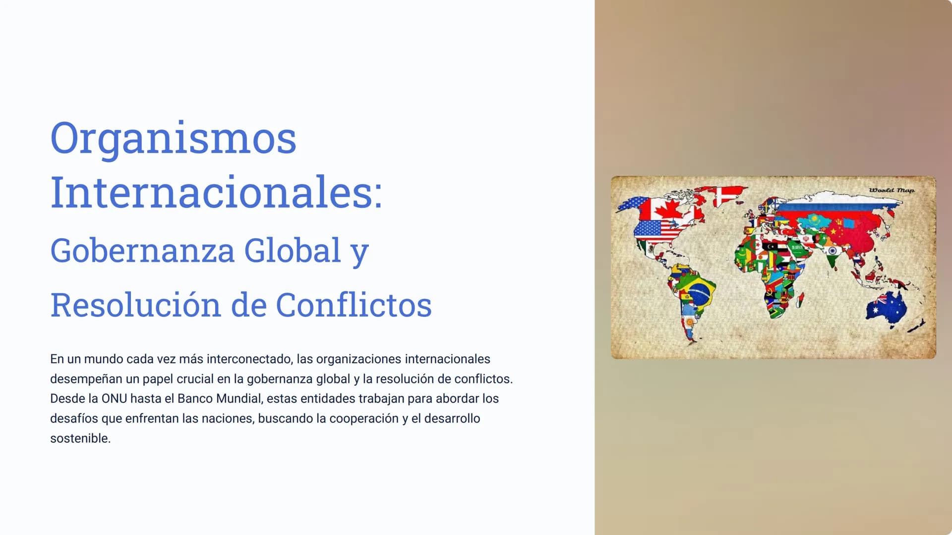 Organismos
Internacionales:
Gobernanza Global y
Resolución de Conflictos
En un mundo cada vez más interconectado, las organizaciones interna