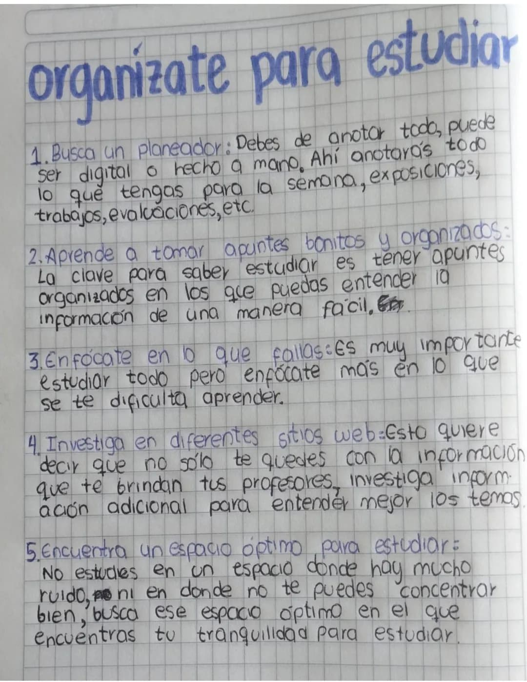 organizate para estudiar
1.Busca un planeador: Debes de anotar todo, puede
ser digital o hecho a mano. Ahí anotarás todo
lo que tengas para 