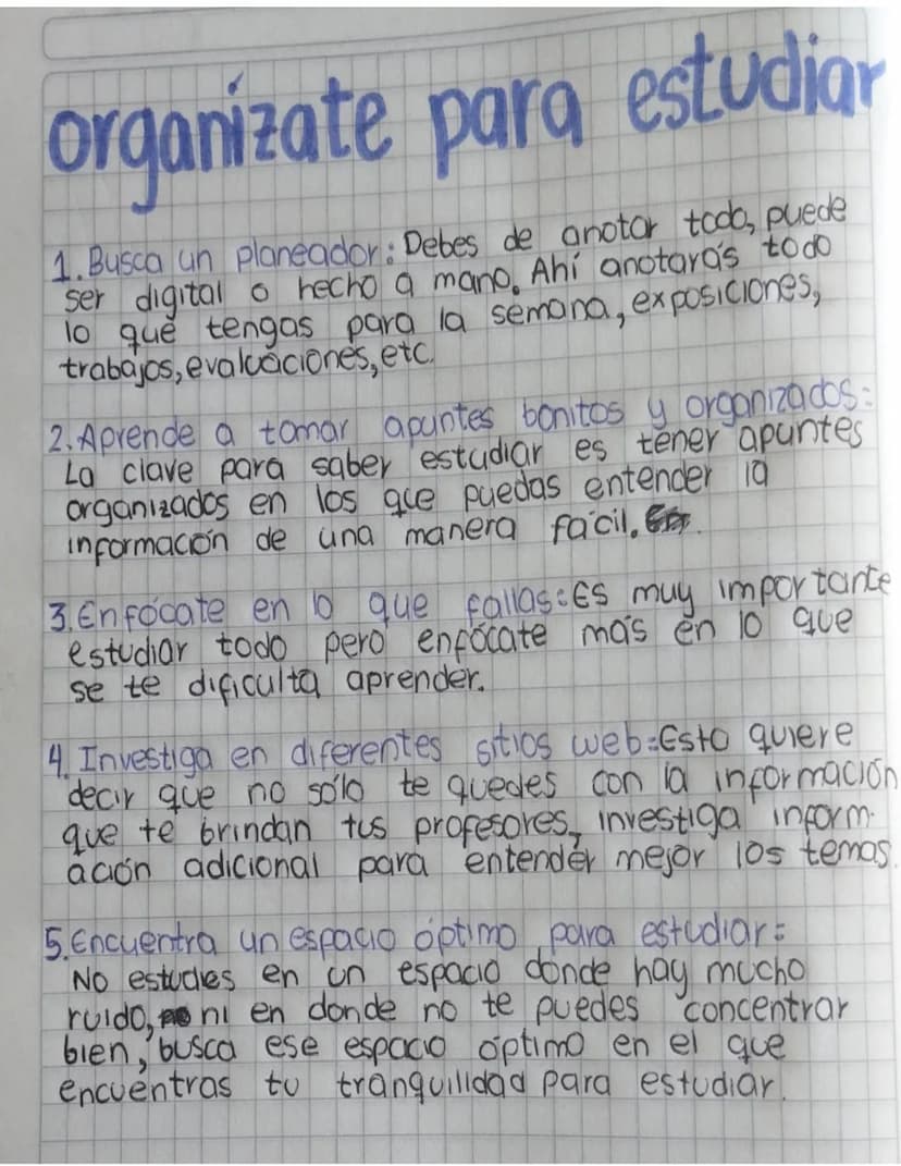 organizate para estudiar
1.Busca un planeador: Debes de anotar todo, puede
ser digital o hecho a mano. Ahí anotarás todo
lo que tengas para 