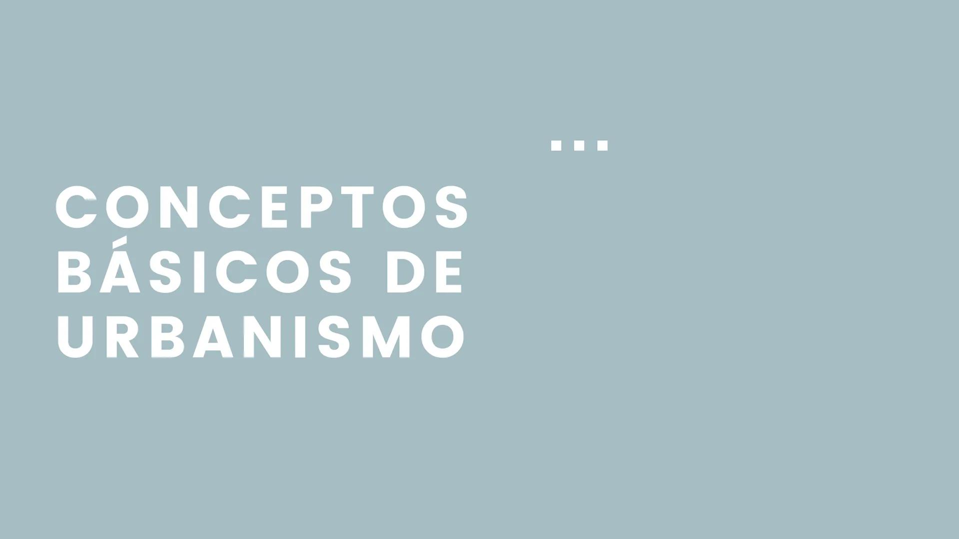 CONCEPTOS
BÁSICOS DE
URBANISMO URBANISMO
Es el diseño y la planificación de los espacios urbanos,
incluyendo la organización de los edificio