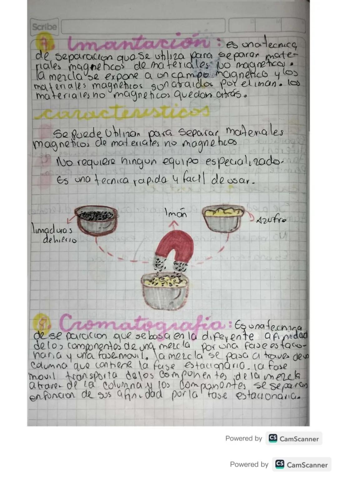 Scribe
# Imantación: es una tecnica
de separación que se utiliza para separar mate-
riales magneticol de materiales po magnetical
la mezcla 