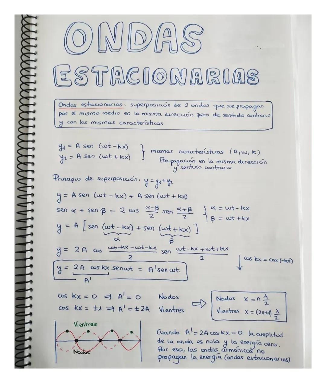 ONDAS
ESTACIONARIAS
Ondas estacionarias: superposición de 2 ondas que se propagan
por el mismo medio en la misma dirección pero de sentido c
