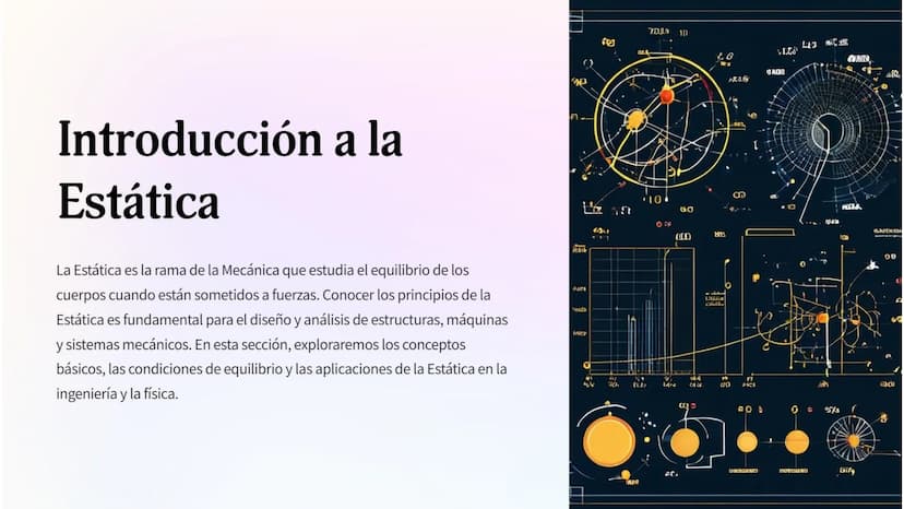 ne
Introducción a la
Estática
n
La Estática es la rama de la Mecánica que estudia el equilibrio de los
cuerpos cuando están sometidos a fuer