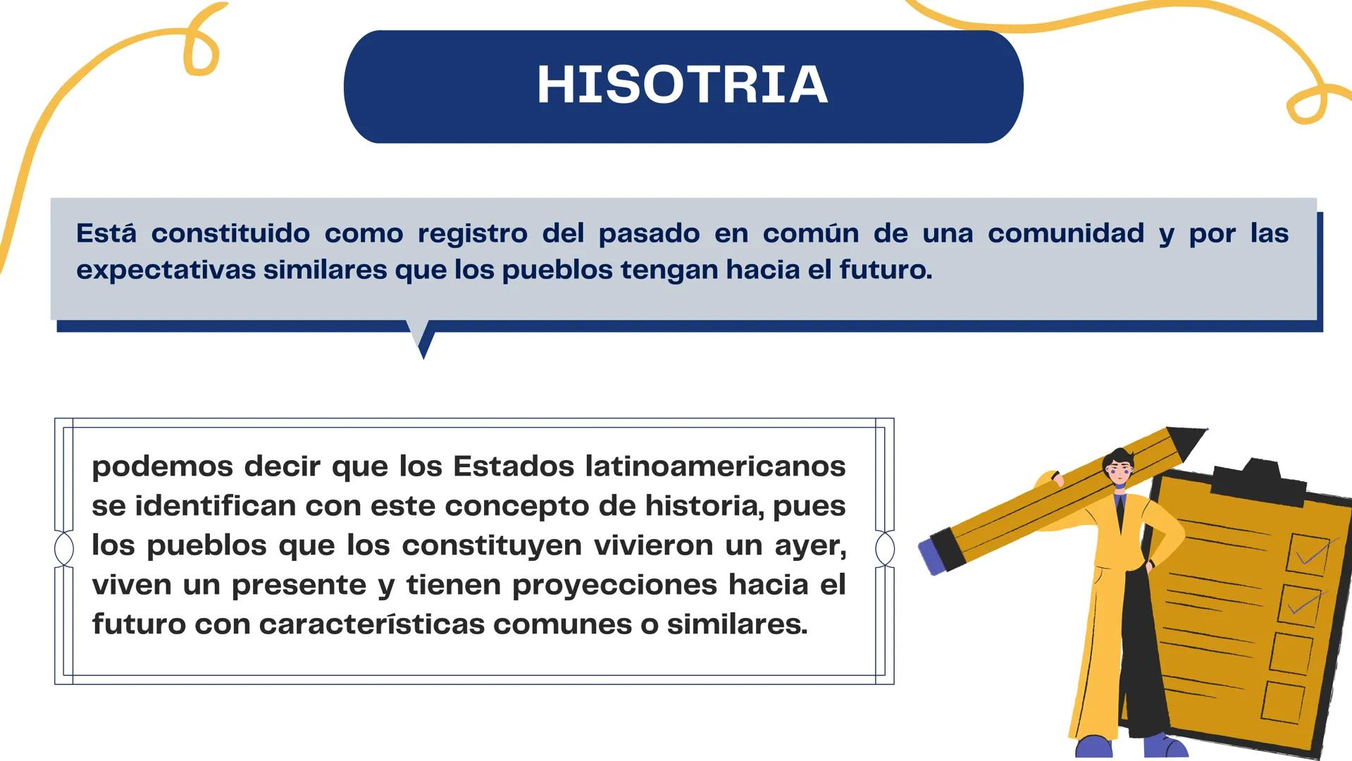 LOS ELEMENTOS DEL
ESTADO
COLOMBIANO
! HISOTRIA
Está constituido como registro del pasado en común de una comunidad y por las
expectativas si