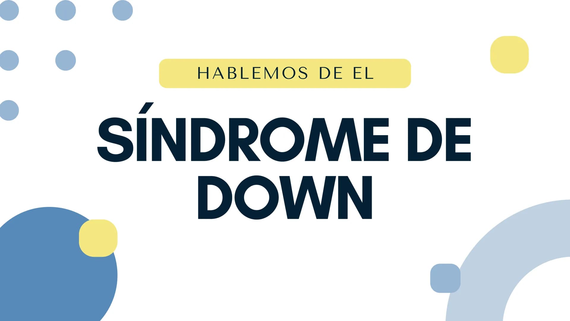HABLEMOS DE EL
SÍNDROME DE
DOWN ¿QUÉ ES?
88
Transtorno genético
producido por una
división anormal en el
cromosoma 21.
Éste síndrome crea
in