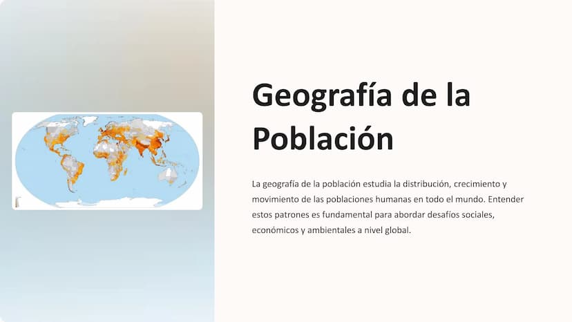 Geografía de la
Población
La geografía de la población estudia la distribución, crecimiento y
movimiento de las poblaciones humanas en todo 