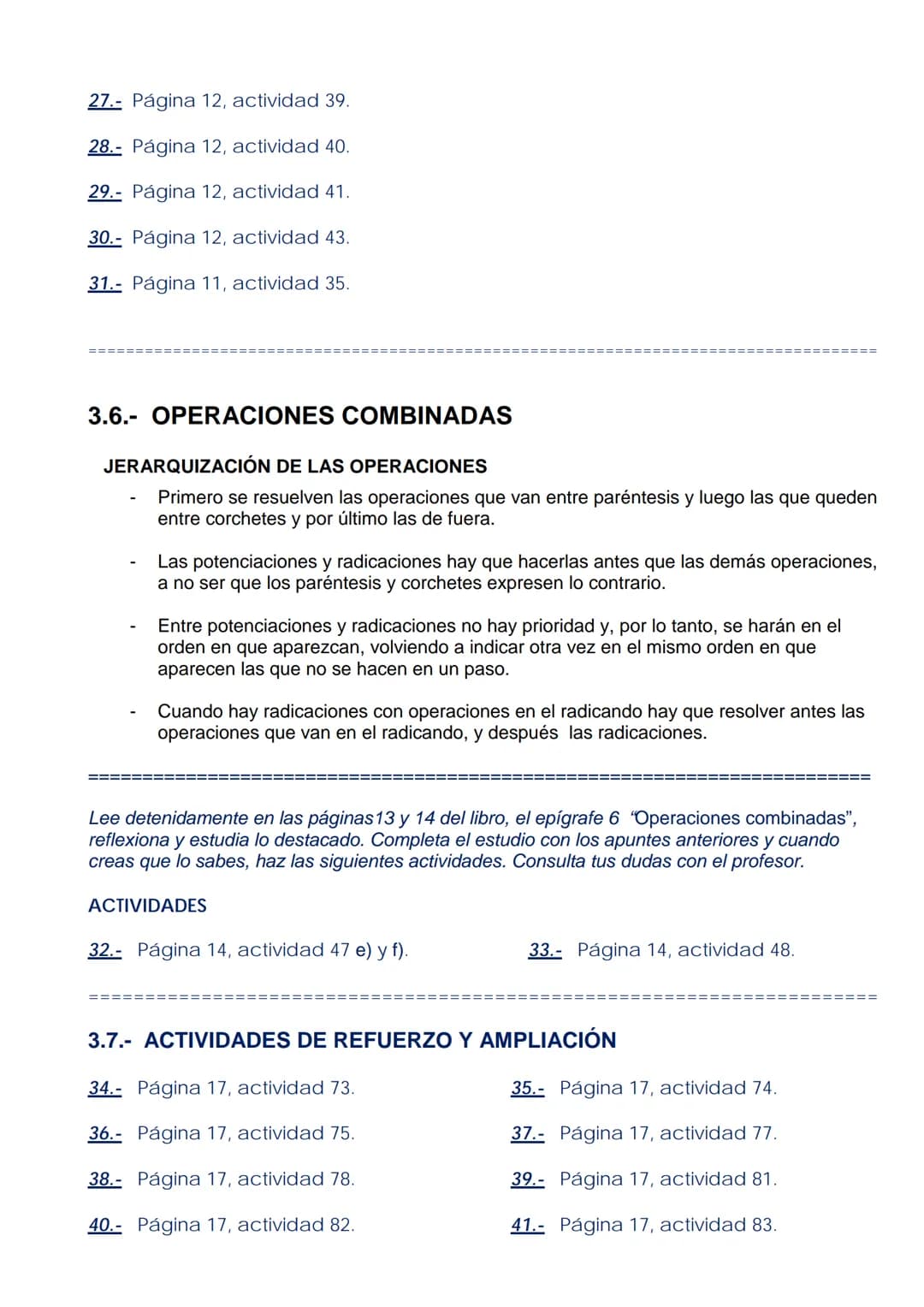 LECCIÓN 3: POTENCIACIÓN Y RADICACIÓN
3.1.- POTENCIAS
La potenciación es la operación que permite obtener el valor de una potencia. Una poten