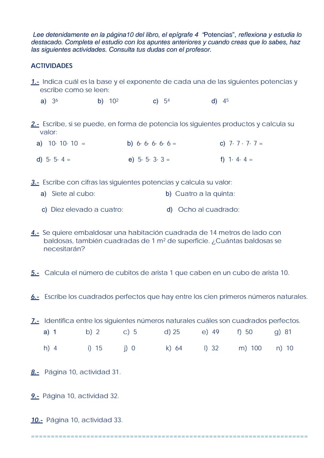 LECCIÓN 3: POTENCIACIÓN Y RADICACIÓN
3.1.- POTENCIAS
La potenciación es la operación que permite obtener el valor de una potencia. Una poten