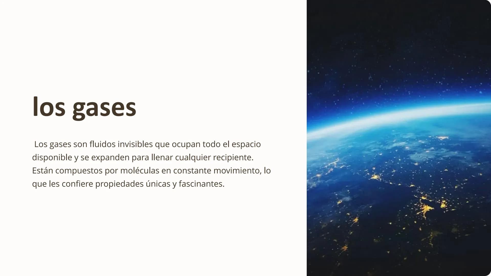 los gases
Los gases son fluidos invisibles que ocupan todo el espacio
disponible y se expanden para llenar cualquier recipiente.
Están compu