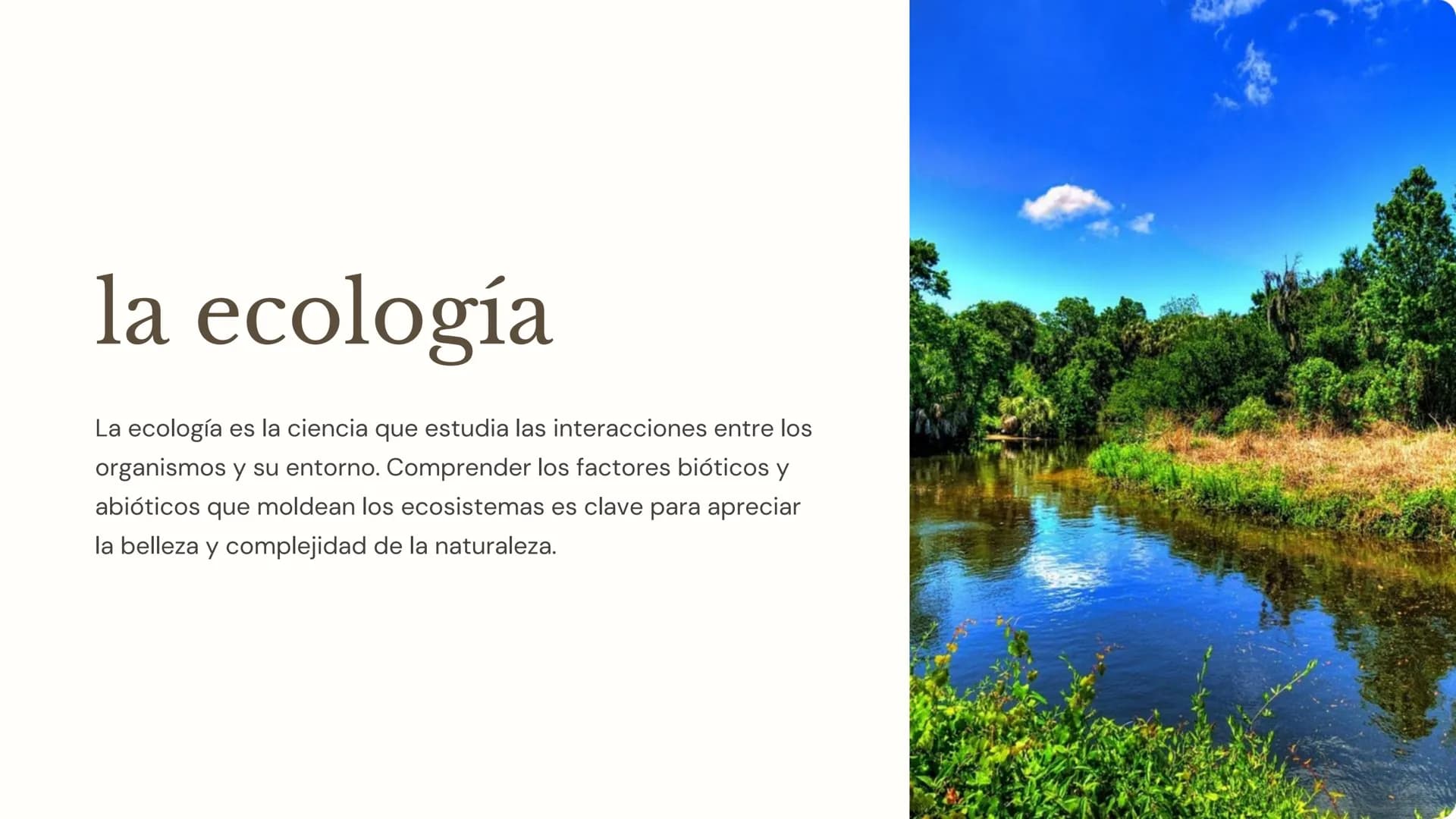 la ecología
La ecología es la ciencia que estudia las interacciones entre los
organismos y su entorno. Comprender los factores bióticos y
ab