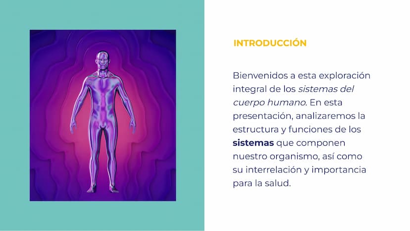SISTEMAS DEL
CUERPO HUMANO:
UNA EXPLORACIÓN
INTEGRAL INTRODUCCIÓN
Bienvenidos a esta exploración
integral de los sistemas del
cuerpo humano.
