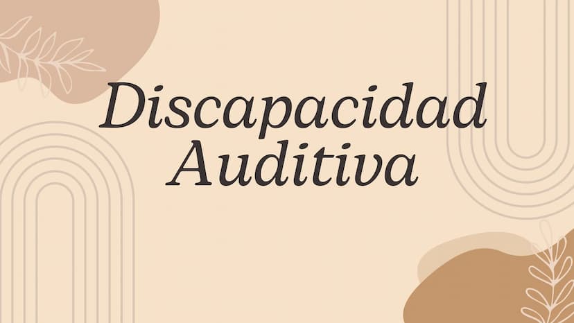Discapacidad
Auditiva Hablaremos de:
• ¿Cuál es el sentido de audición?
• ¿Por qué se pierde este sentido?
. Adquirido o congénito
• Partes 