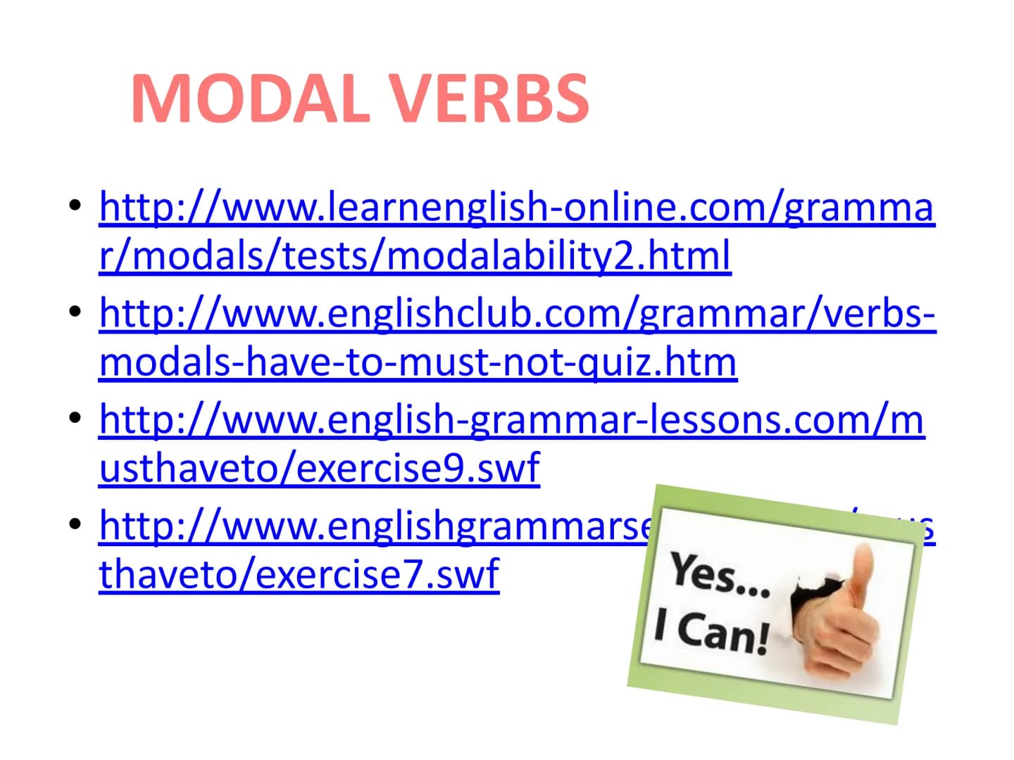 Modal
Verbs ABILITY = Saber / poder
.
CAN = present
.
• COULD = past
• BE ABLE TO = all other tenses
.
EXAMPLES:
Yes...
I Can!
• I can't dri