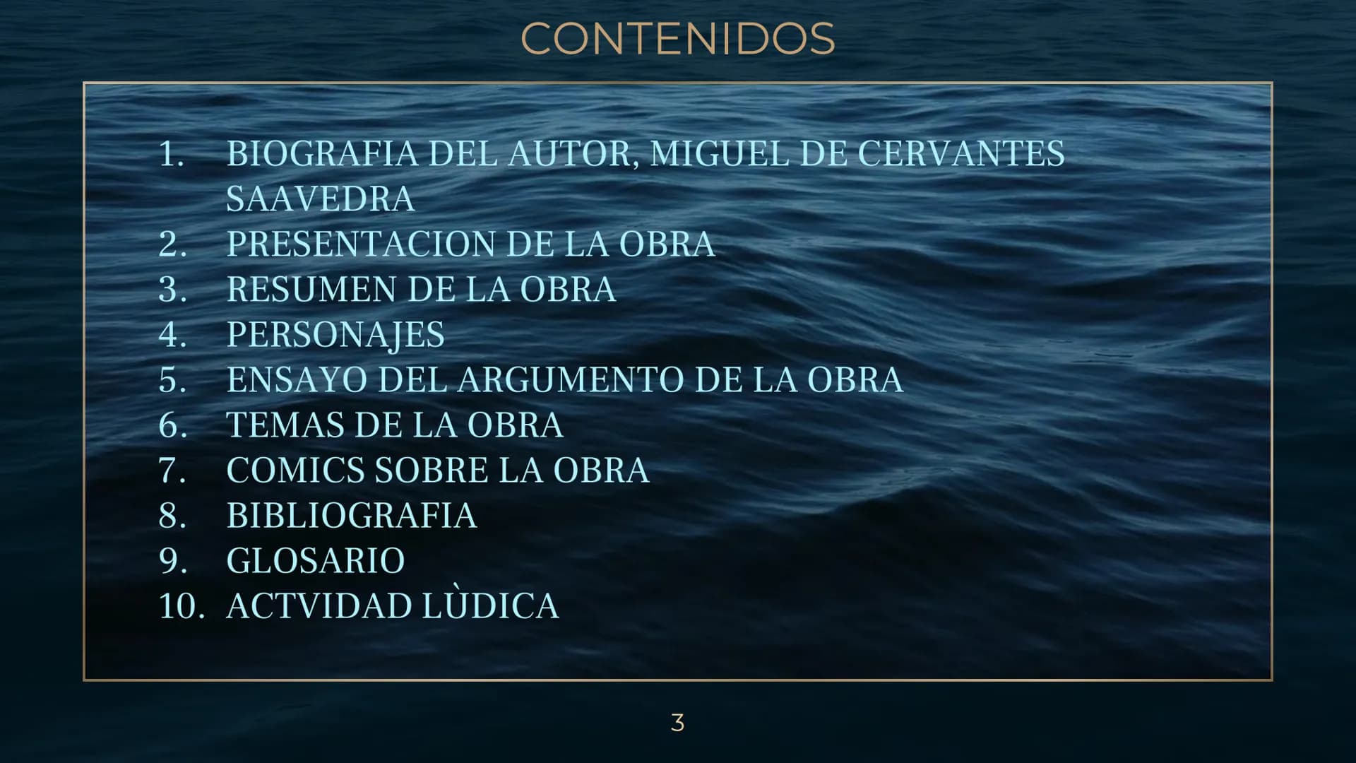 DON QUIJOTE DE
LA MANCHA CONTENIDOS
1. BIOGRAFIA DEL AUTOR, MIGUEL DE CERVANTES
SAAVEDRA
PRESENTACION DE LA OBRA
3. RESUMEN DE LA OBRA
2315
