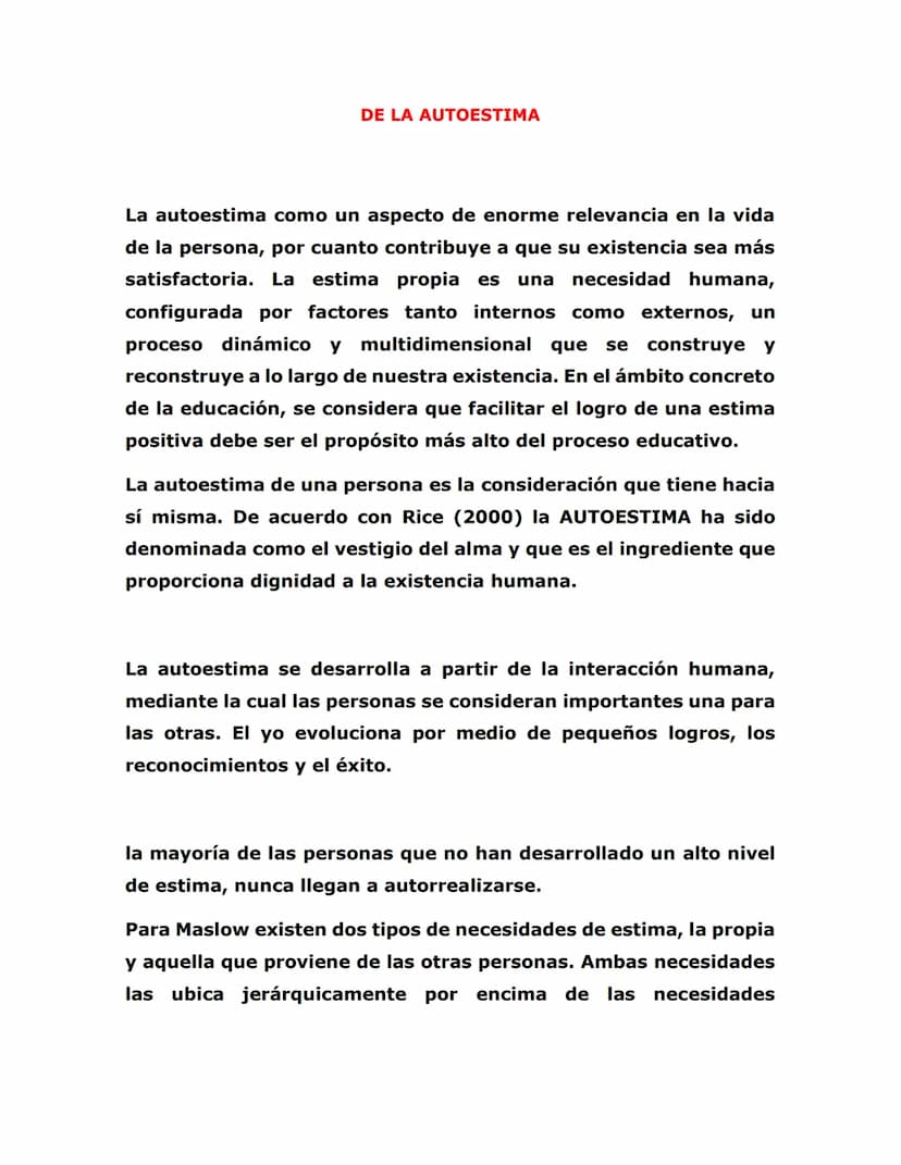 DE LA AUTOESTIMA
La autoestima como un aspecto de enorme relevancia en la vida
de la persona, por cuanto contribuye a que su existencia sea 