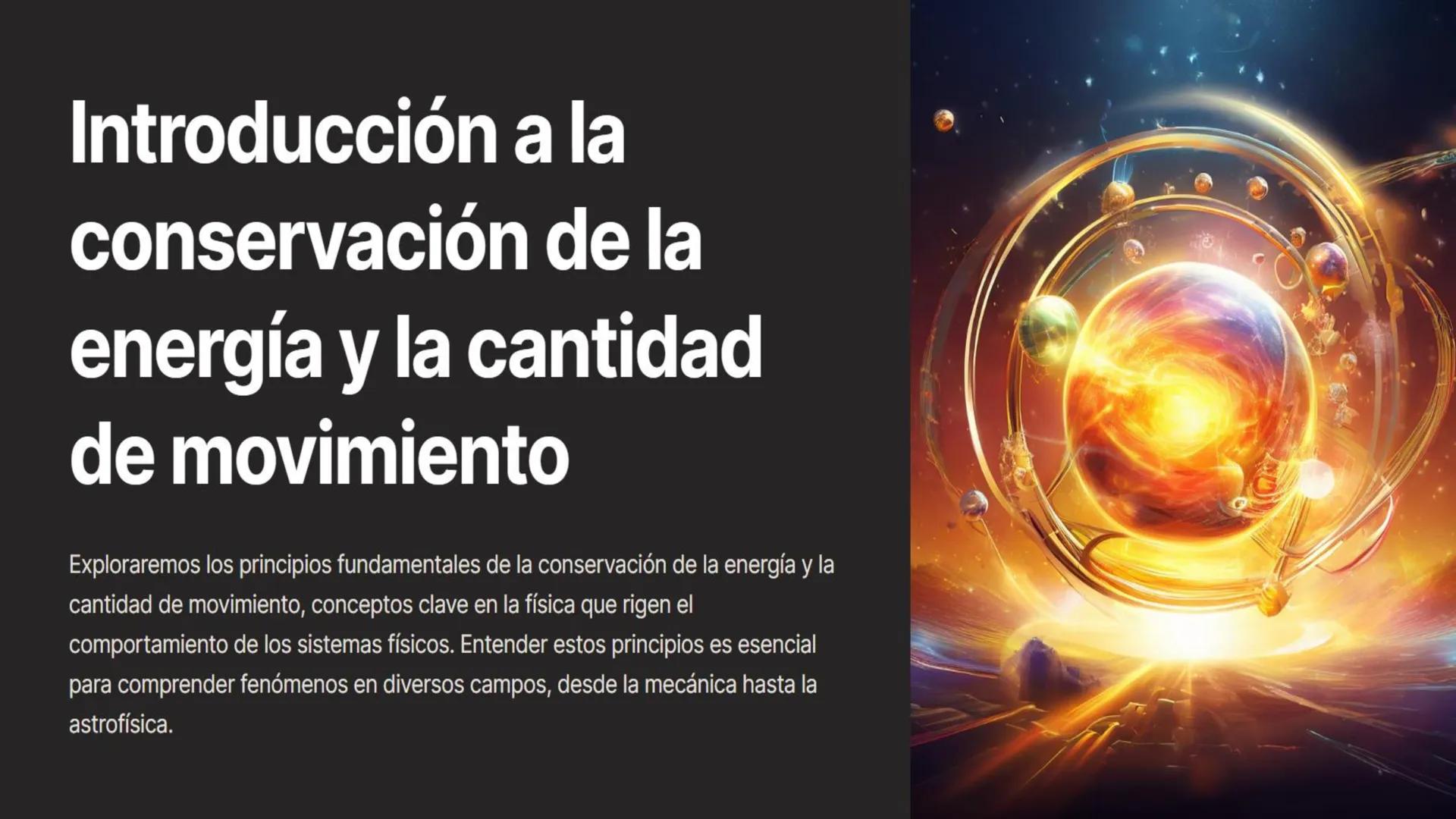 Introducción a la
conservación de la
energía y la cantidad
de movimiento
Exploraremos los principios fundamentales de la conservación de la 