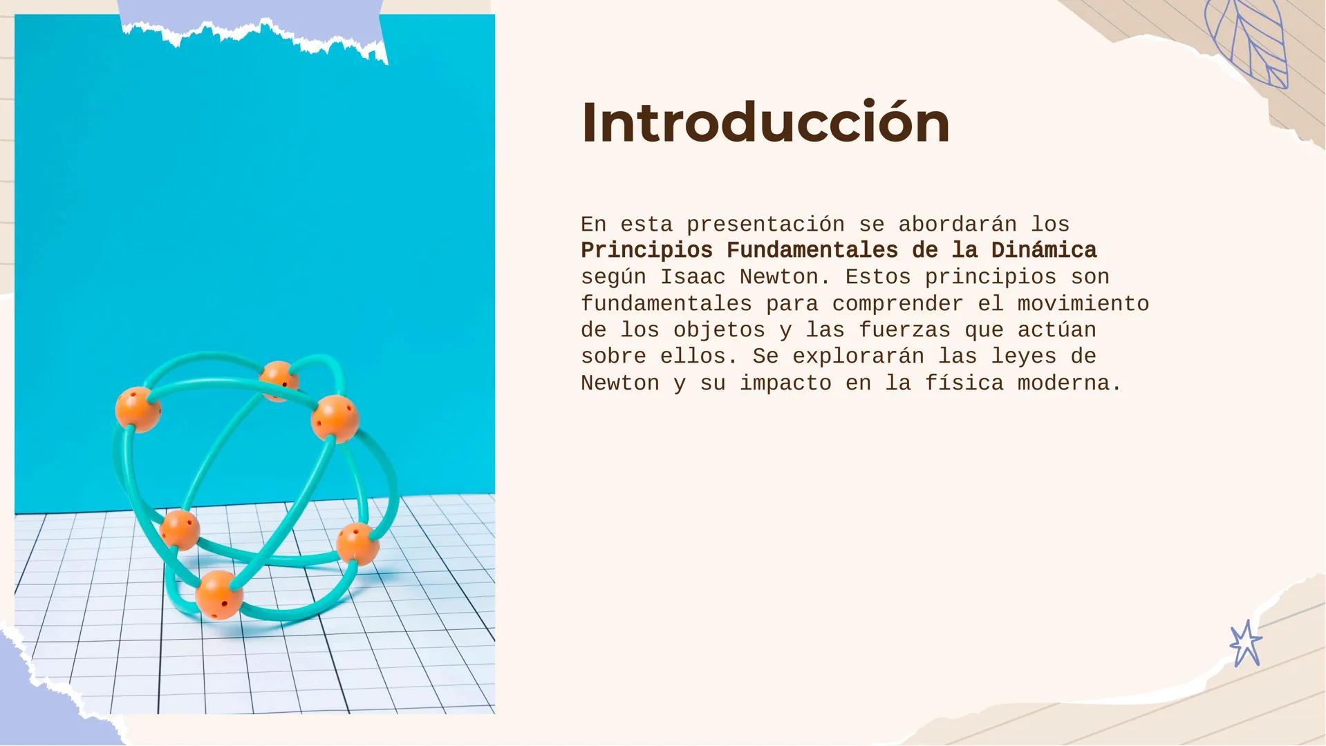 # Los Principios
## Fundamentales de la
## Dinámica Según Isaac
## Newton Introducción

En esta presentación se abordarán los
Principios Fun