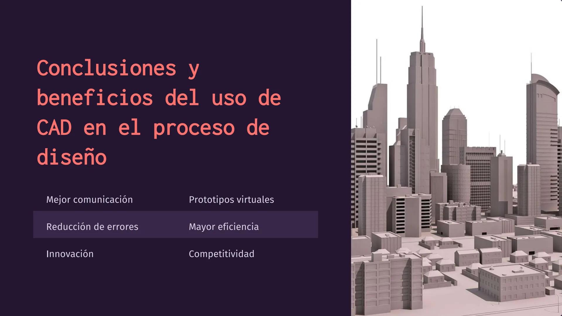 Diseño Asistido
por Computadora
(CAD)
El Diseño Asistido por Computadora (CAD) es un proceso
revolucionario en el diseño de productos. Se ut