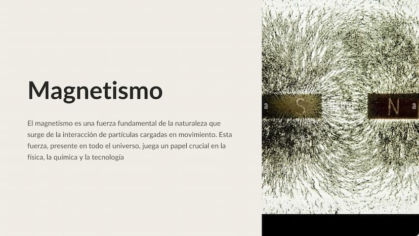 Magnetismo
El magnetismo es una fuerza fundamental de la naturaleza que
surge de la interacción de partículas cargadas en movimiento. Esta
f