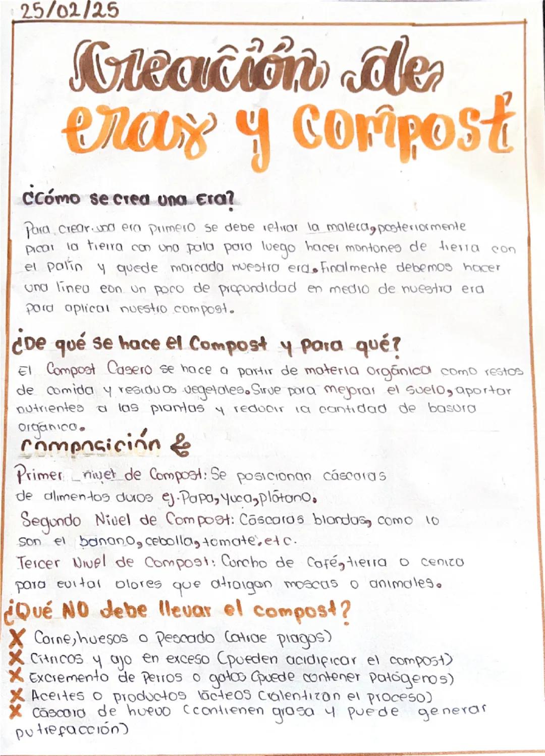 25/02/25
Creación de

*eras* y *compost*

¿Cómo se crea una era?
Para crear una era primero se debe retirar la maleza, posteriormente
picar 