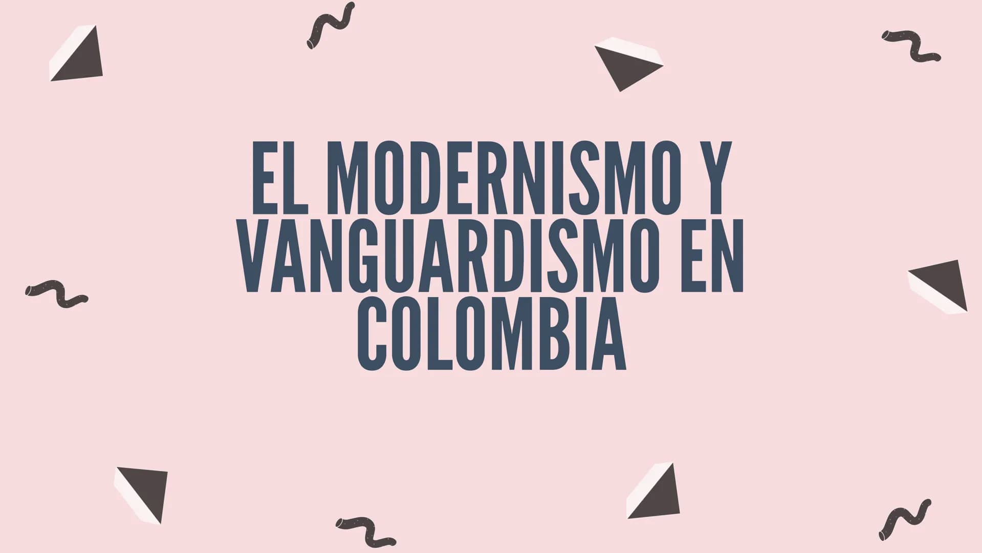 EL MODERNISMO Y
VANGUARDISMO EN
COLOMBIA
2 2 CONTEXTO
HISTÓRICO
El Modernismo en Colombia fue un
movimiento literario que surgió en el país
