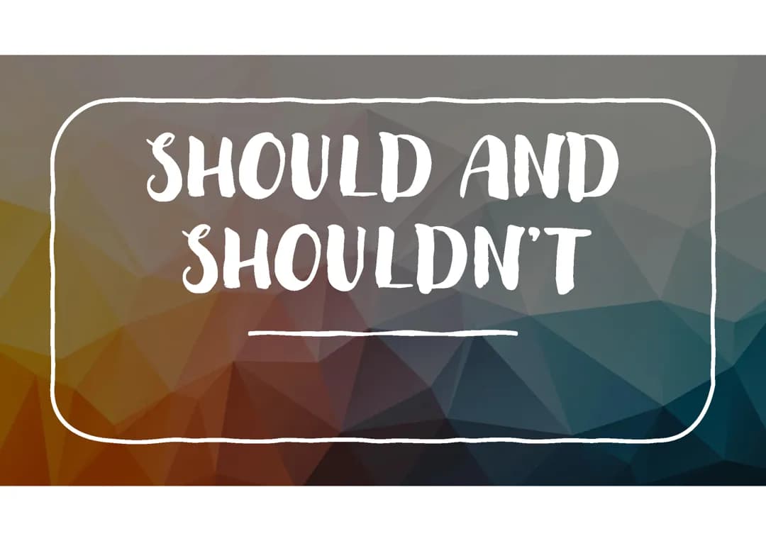 Should and Shouldn't