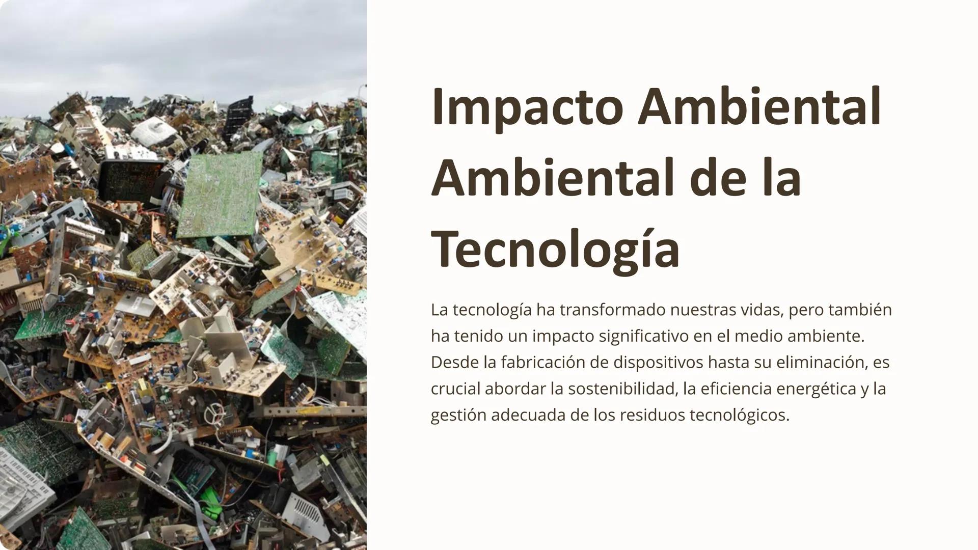 # Impacto Ambiental

# Ambiental de la

# Tecnología

La tecnología ha transformado nuestras vidas, pero también
ha tenido un impacto signif