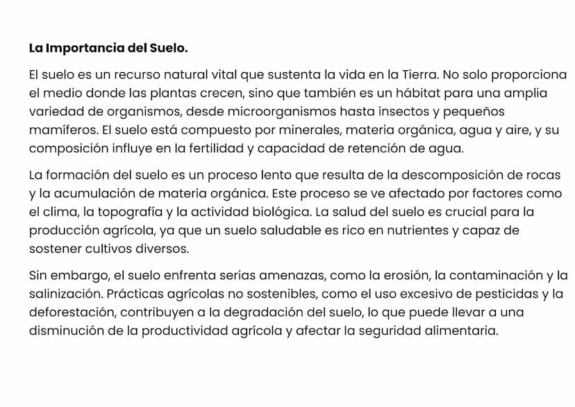 La Importancia del suelo.
El suelo es un recurso natural vital que sustenta la vida en la Tierra. No solo proporciona
el medio donde las pla
