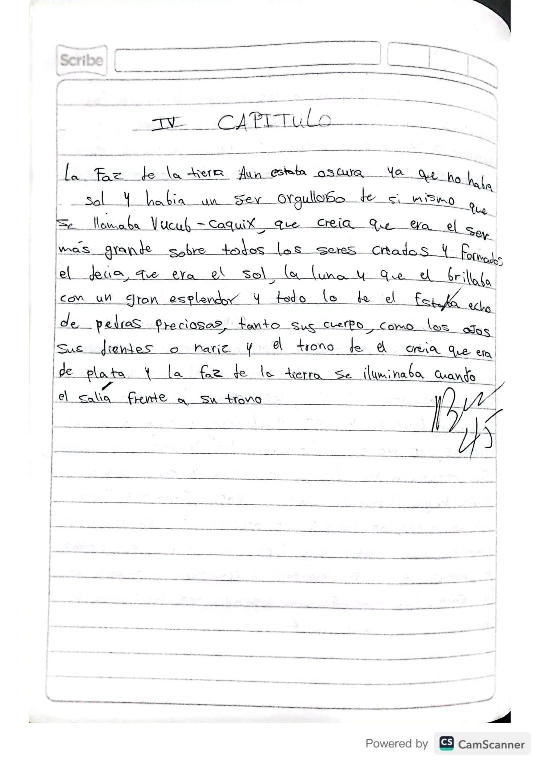 RESUMEN
POPOL VUH
Scribe
Powered by CS CamScanner Scribe
PRIMERA PARTE
I CAPITULO
A principio toto esta
en silencio solo existia el
cielo y 