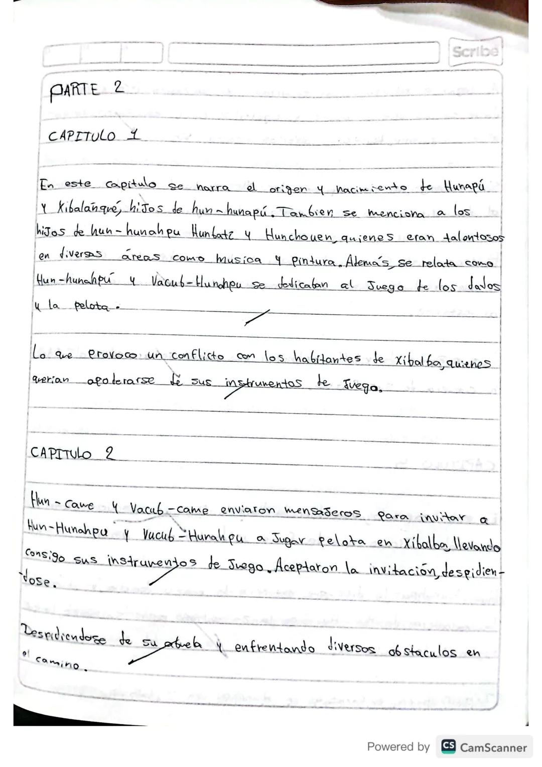 RESUMEN
POPOL VUH
Scribe
Powered by CS CamScanner Scribe
PRIMERA PARTE
I CAPITULO
A principio toto esta
en silencio solo existia el
cielo y 