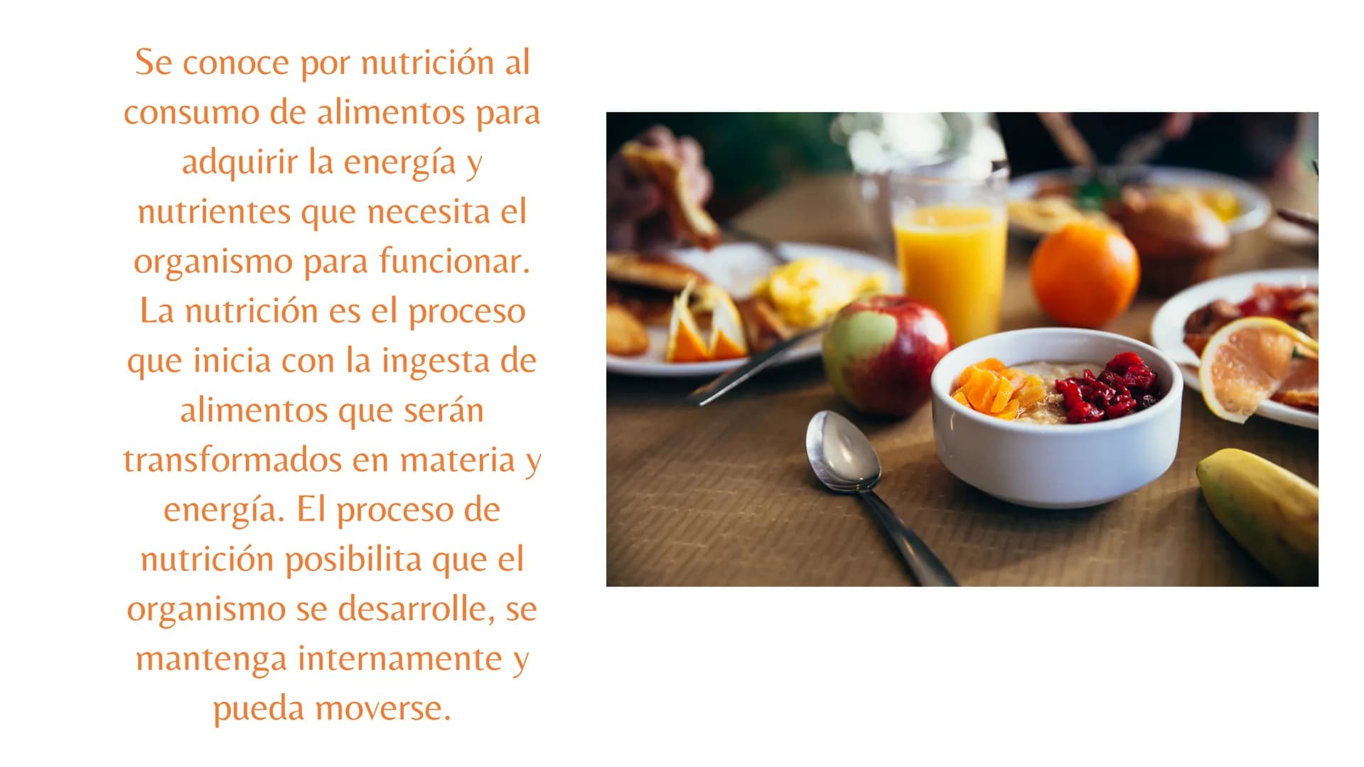 putrición Se conoce por nutrición al
consumo de alimentos para
adquirir la energía y
nutrientes que necesita el
organismo para funcionar.
La