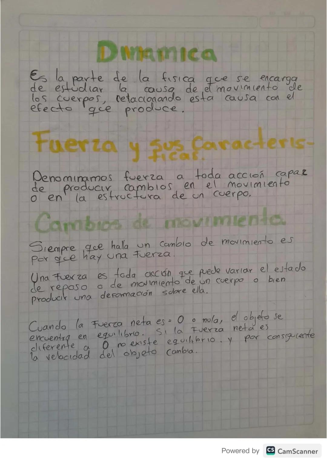 Dinamica
Es la parte de la fisica que se encarga
de estudiar la
los cuerpos, relacionando esta causa
que produce.
causa de el movimiento de
