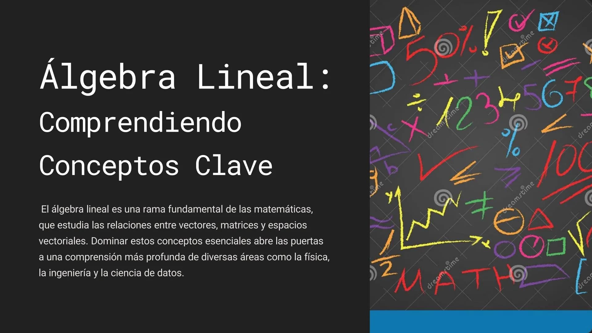 Álgebra Lineal: ☐
Comprendiendo
Conceptos Clave
El álgebra lineal es una rama fundamental de las matemáticas,
que estudia las relaciones ent