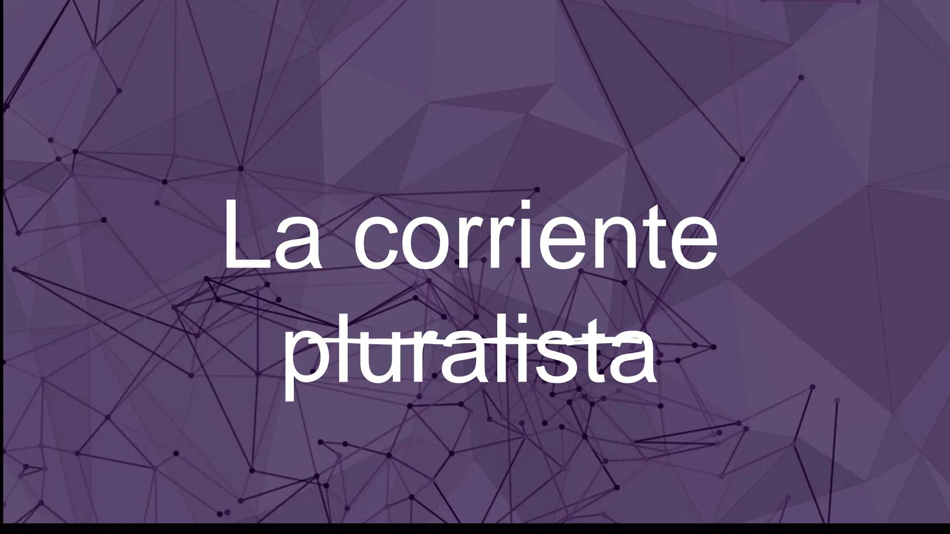 La corriente
pluralista La corriente pluralista es como se les
llama a los últimos pensadores
presocráticos porque intentaron
explicar la na