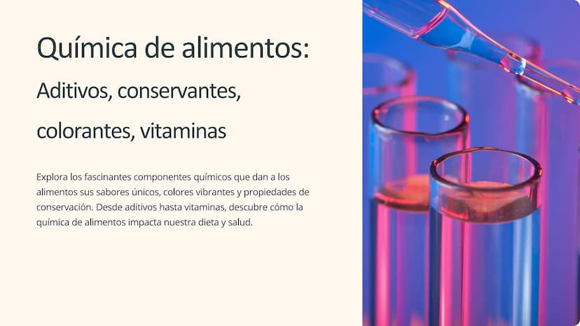 Química de alimentos:
Aditivos, conservantes,
colorantes, vitaminas
Explora los fascinantes componentes químicos que dan a los
alimentos sus