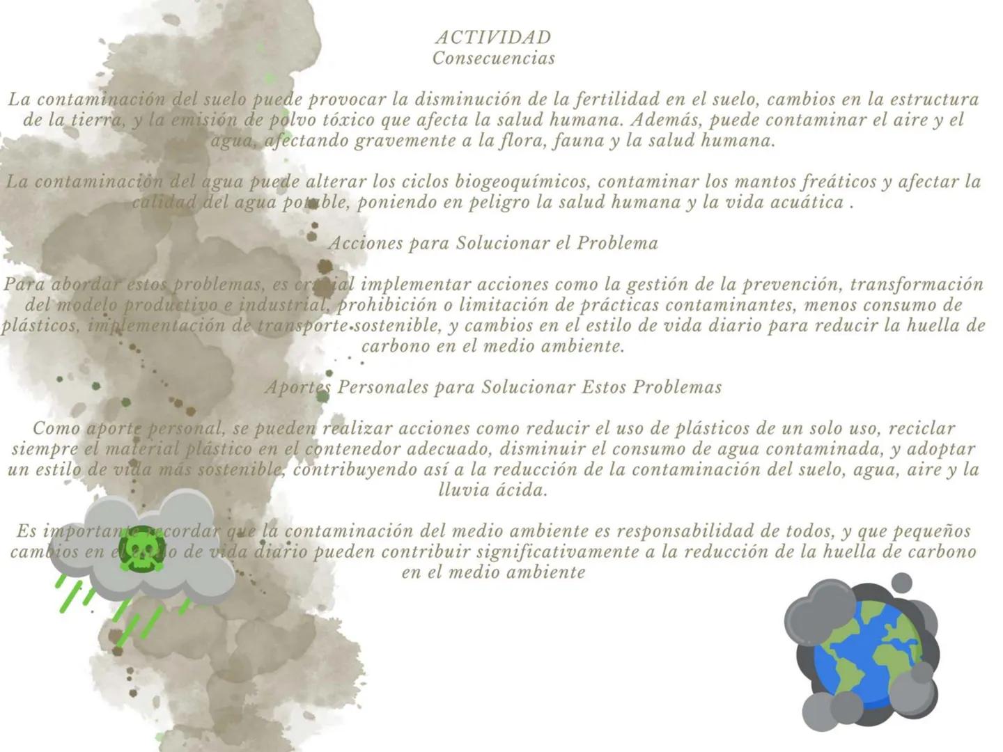 ACTIVIDAD
1 Contaminacion
2 Contaminacion en el agua en el aire y en el suelo
y Lluvia acida
Contaminación del Suelo, Agua, Aire y Lluvia Ác